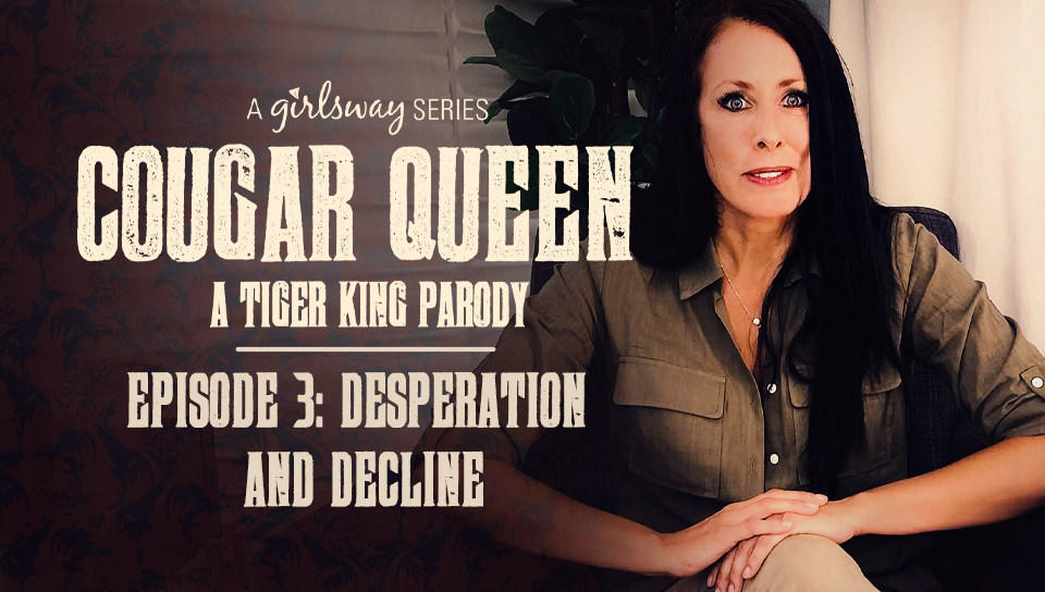 Cougar Queen: A Tiger King Parody - Episode 3 - Desperation and Decline - Reagan Foxx, Whitney Wright, Kira Noir, Gianna Dior